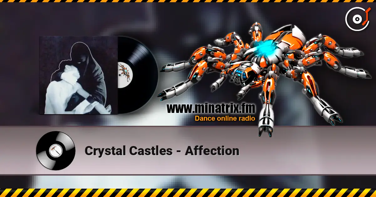 Crystal Castles - Affection listen online in high quality | Minatrix.FM