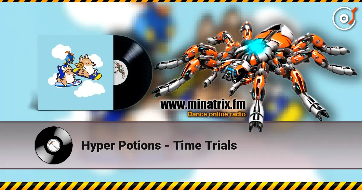 Hyper Potions - Time Trials listen online in high quality | Minatrix.FM