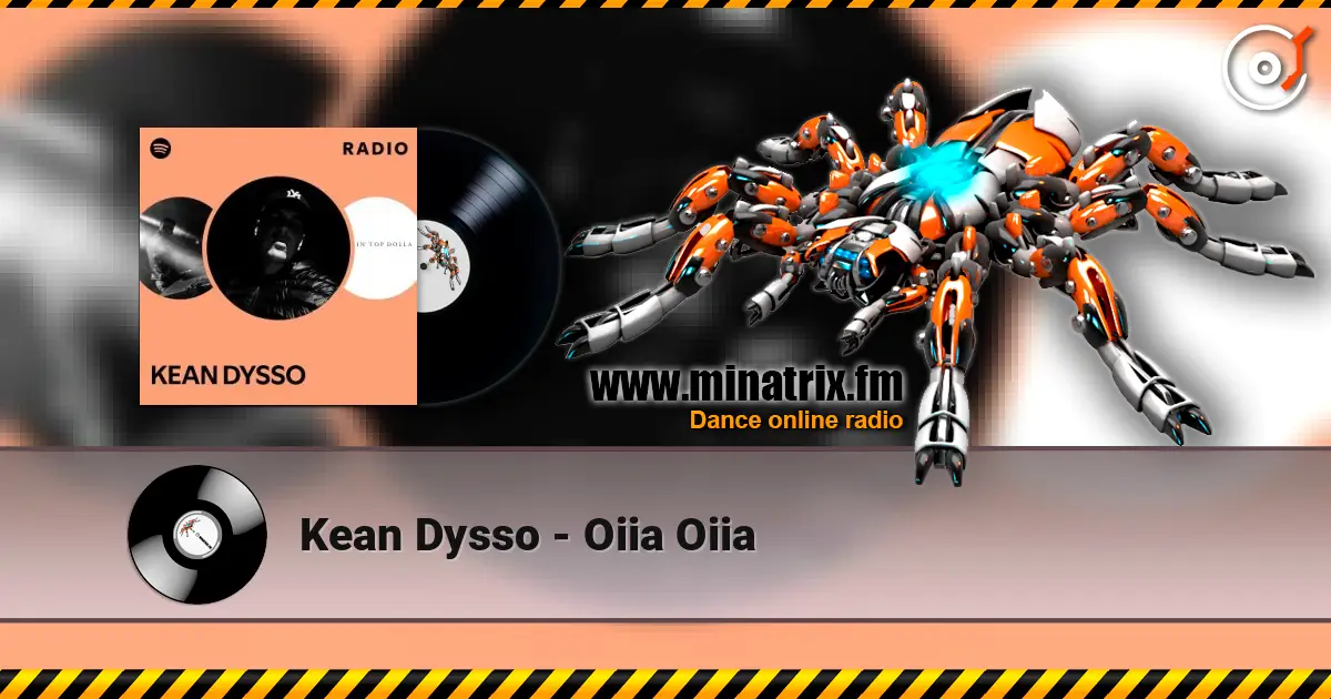 Kean Dysso - Oiia Oiia listen online in high quality | Minatrix.FM