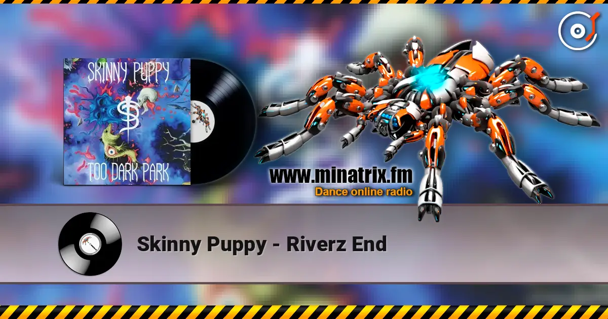 Skinny Puppy - Riverz End listen online in high quality | Minatrix.FM