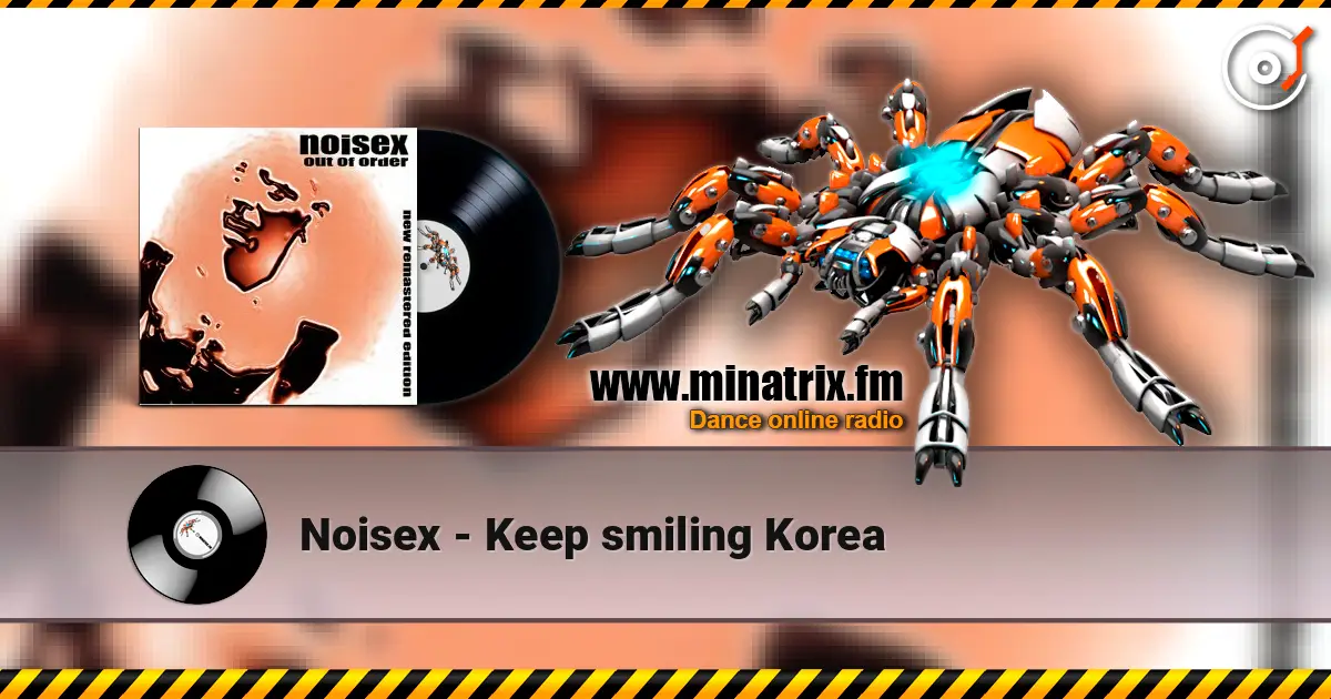 Noisex - Keep smiling Korea listen online in high quality | Minatrix.FM