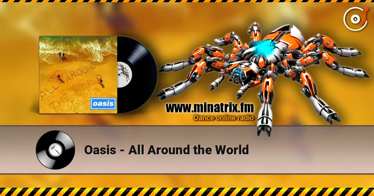 Oasis - All Around the World listen online in high quality | Minatrix.FM