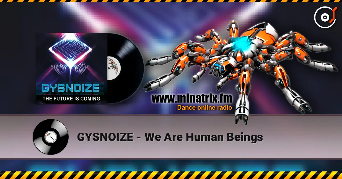 GYSNOIZE - We Are Human Beings listen online in high quality | Minatrix.FM