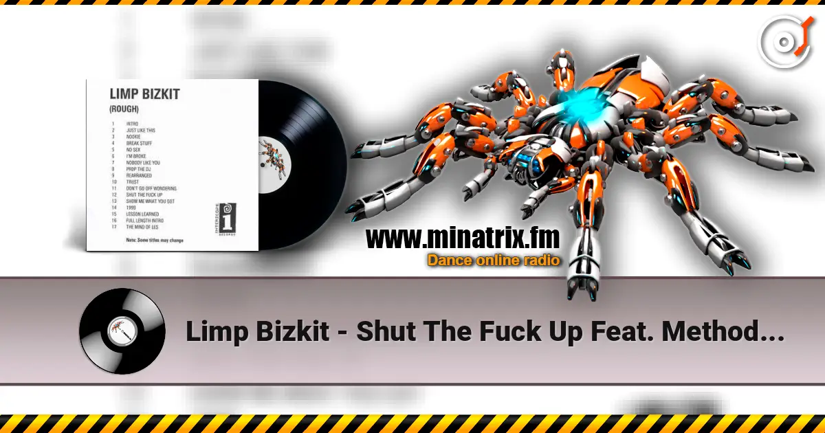 Limp Bizkit - Shut The Fuck Up Feat. Method Man listen online in high quality | Minatrix.FM