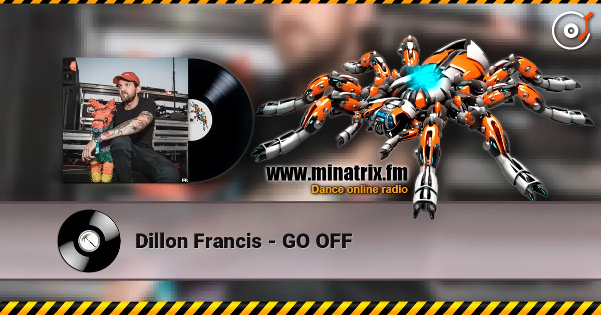 Dillon Francis - GO OFF listen online in high quality | Minatrix.FM