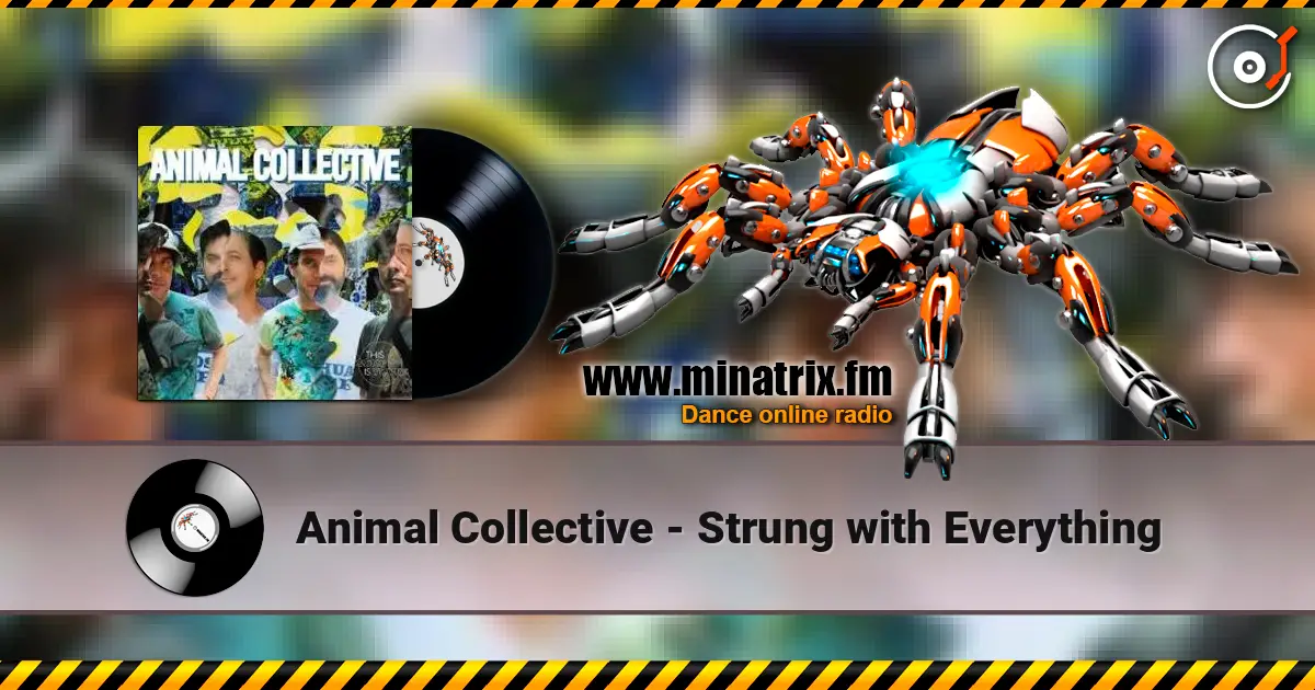 Animal Collective - Strung with Everything listen online in high quality | Minatrix.FM