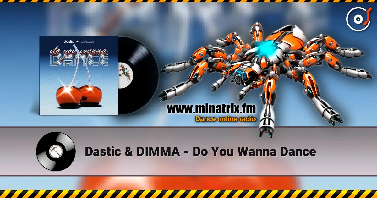 Dastic & DIMMA - Do You Wanna Dance listen online in high quality | Minatrix.FM