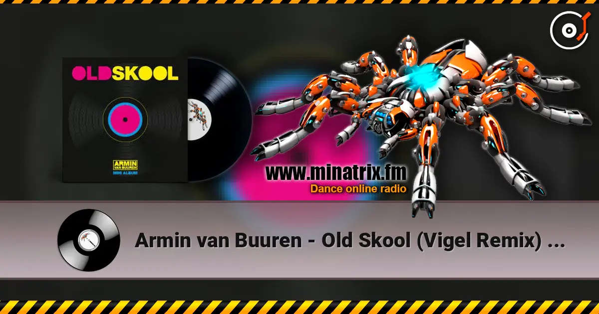Armin van Buuren - Old Skool (Vigel Remix) (Minimix) listen online in high quality | Minatrix.FM