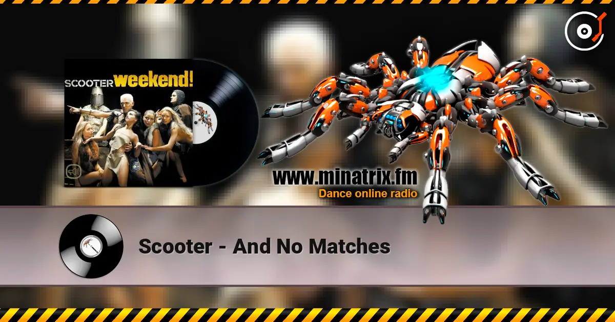 Scooter - And No Matches listen online in high quality | Minatrix.FM