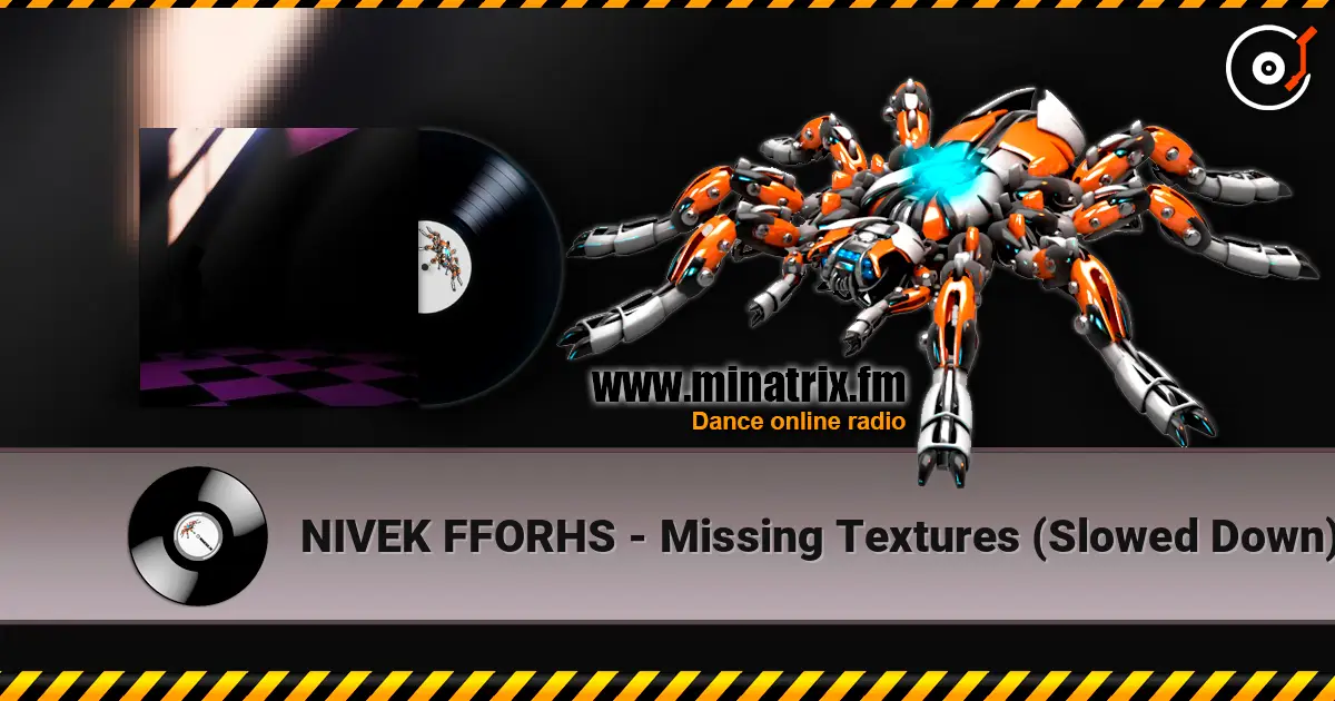NIVEK FFORHS - Missing Textures (Slowed Down) listen online in high quality | Minatrix.FM