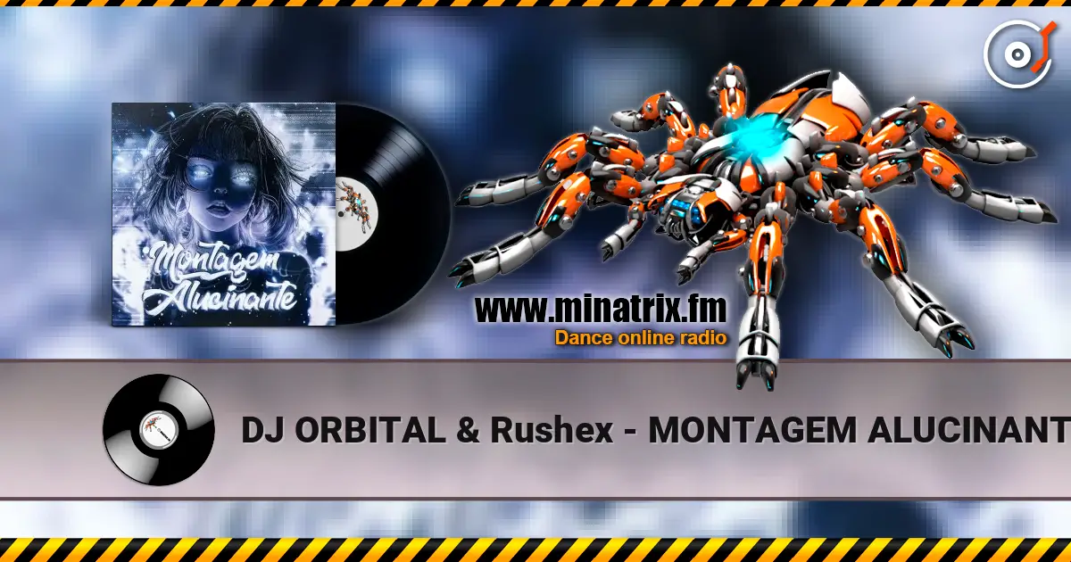DJ ORBITAL & Rushex - MONTAGEM ALUCINANTE listen online in high quality | Minatrix.FM