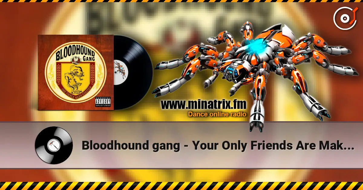 Bloodhound gang - Your Only Friends Are Make Believe listen online in high quality | Minatrix.FM