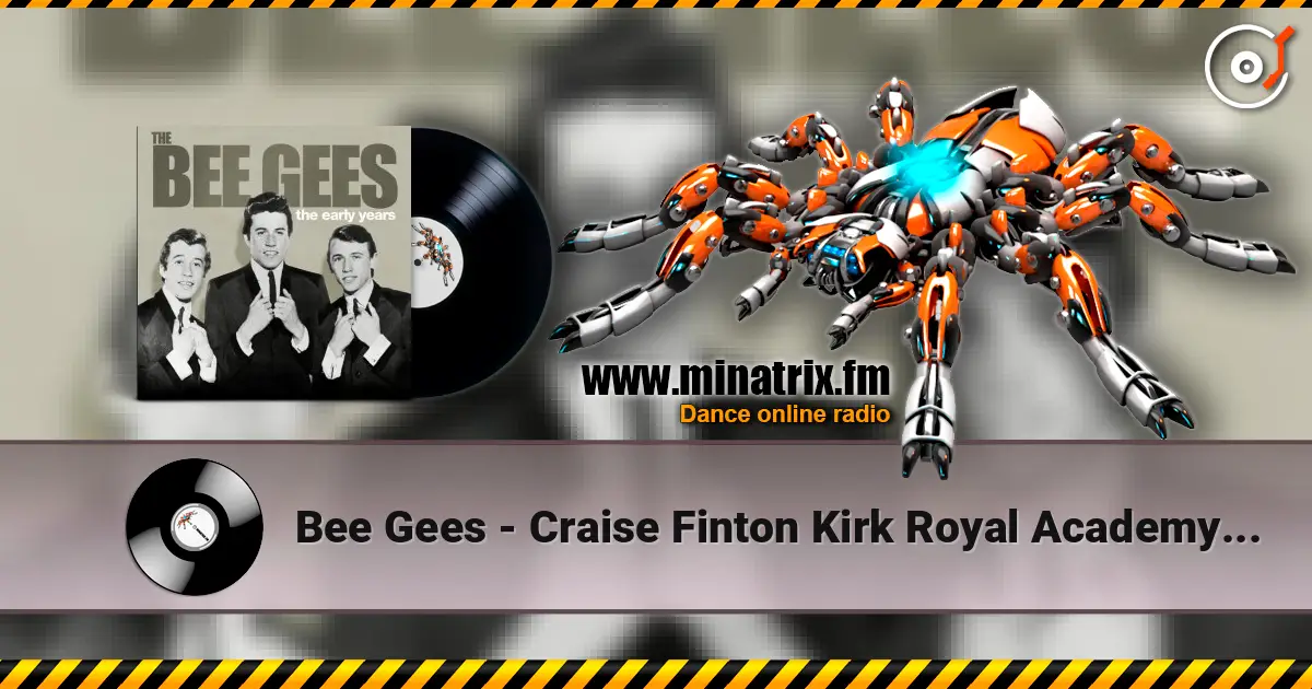 Bee Gees - Craise Finton Kirk Royal Academy Of Arts listen online in high quality | Minatrix.FM