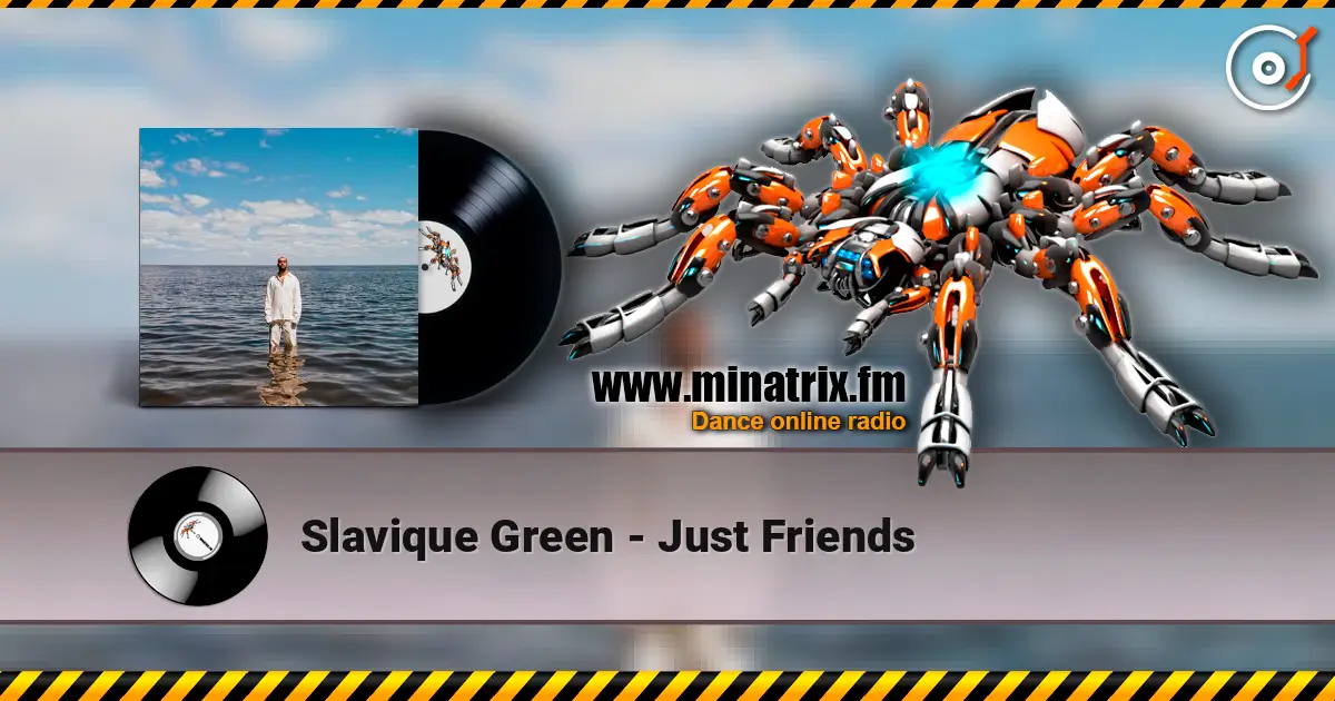 Slavique Green - Just Friends listen online in high quality | Minatrix.FM