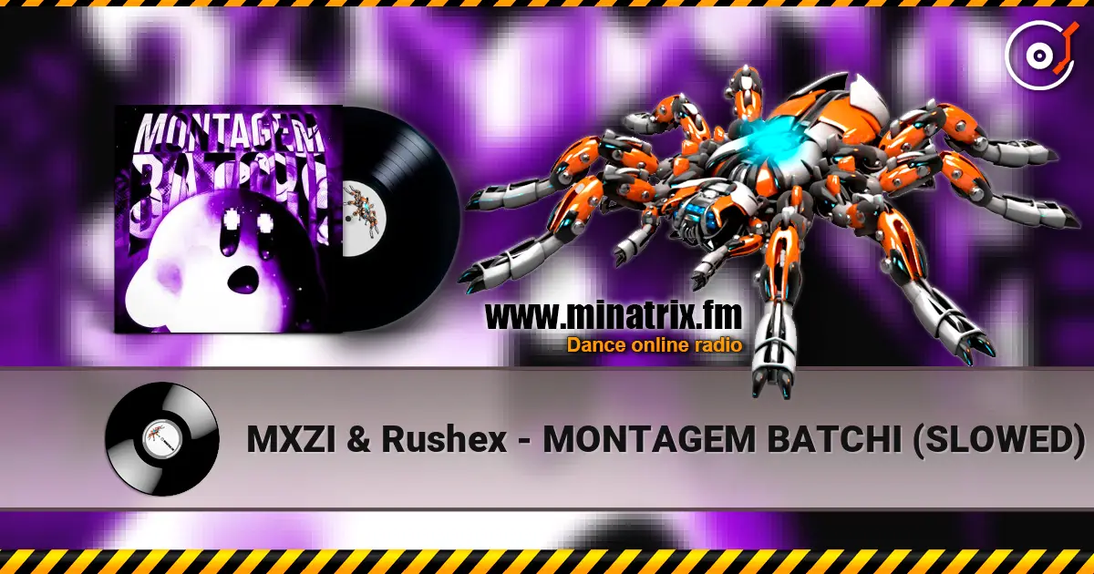 MXZI & Rushex - MONTAGEM BATCHI (SLOWED) listen online in high quality | Minatrix.FM