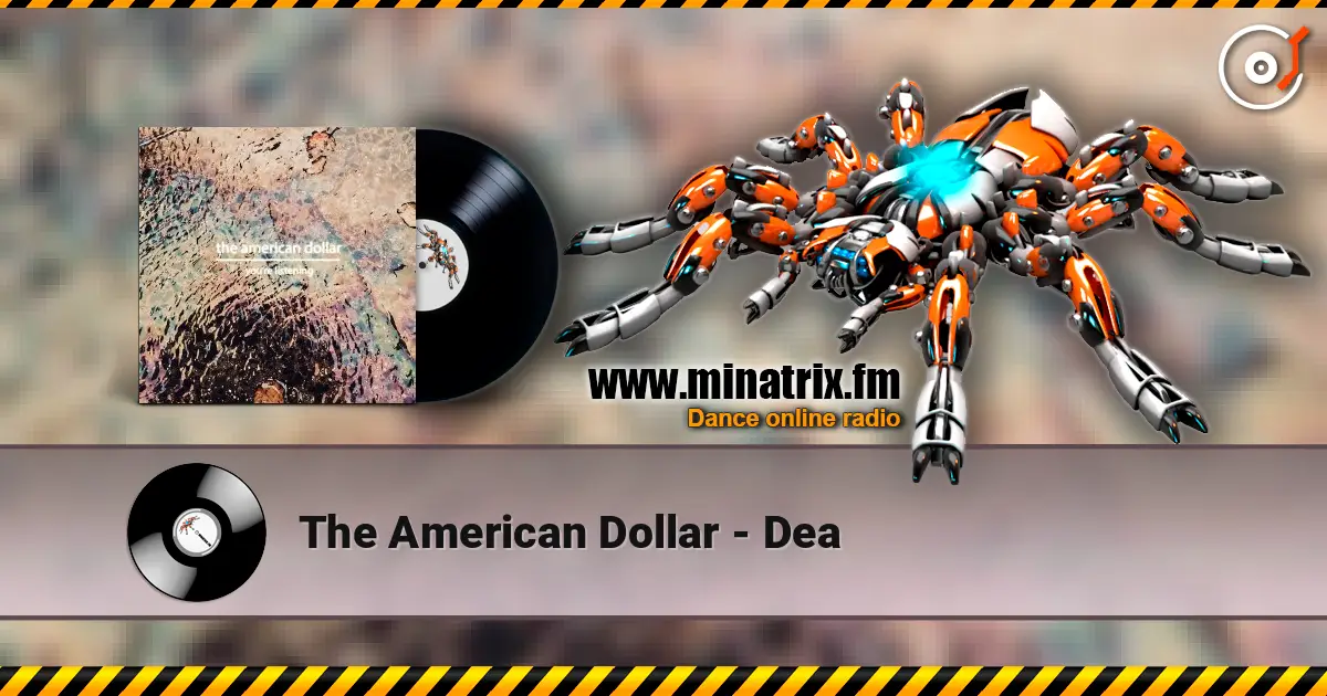 The American Dollar - Dea listen online in high quality | Minatrix.FM