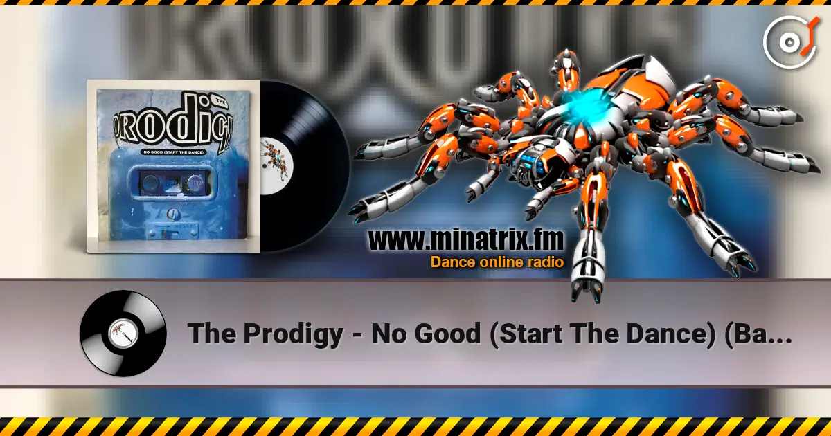 The Prodigy - No Good (Start The Dance) (Bad For You Mix) listen online in high quality | Minatrix.FM