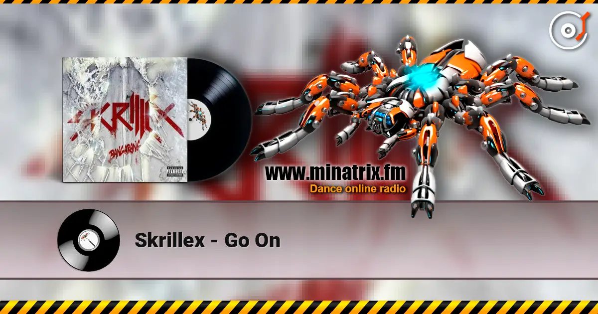 Skrillex - Go On listen online in high quality | Minatrix.FM