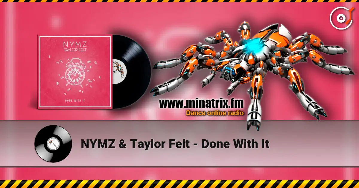 NYMZ & Taylor Felt - Done With It listen online in high quality | Minatrix.FM