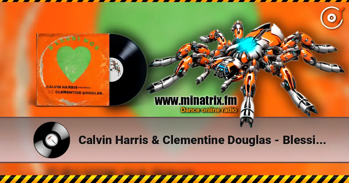 Calvin Harris & Clementine Douglas - Blessings listen online in high quality | Minatrix.FM