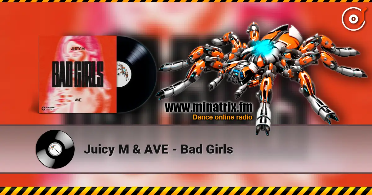 Juicy M & AVE - Bad Girls listen online in high quality | Minatrix.FM