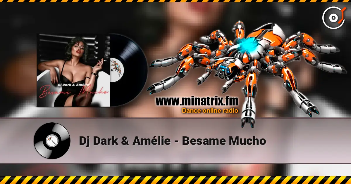 Dj Dark & Amélie - Besame Mucho listen online in high quality | Minatrix.FM