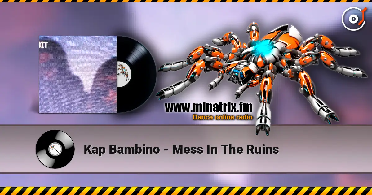 Kap Bambino - Mess In The Ruins listen online in high quality | Minatrix.FM