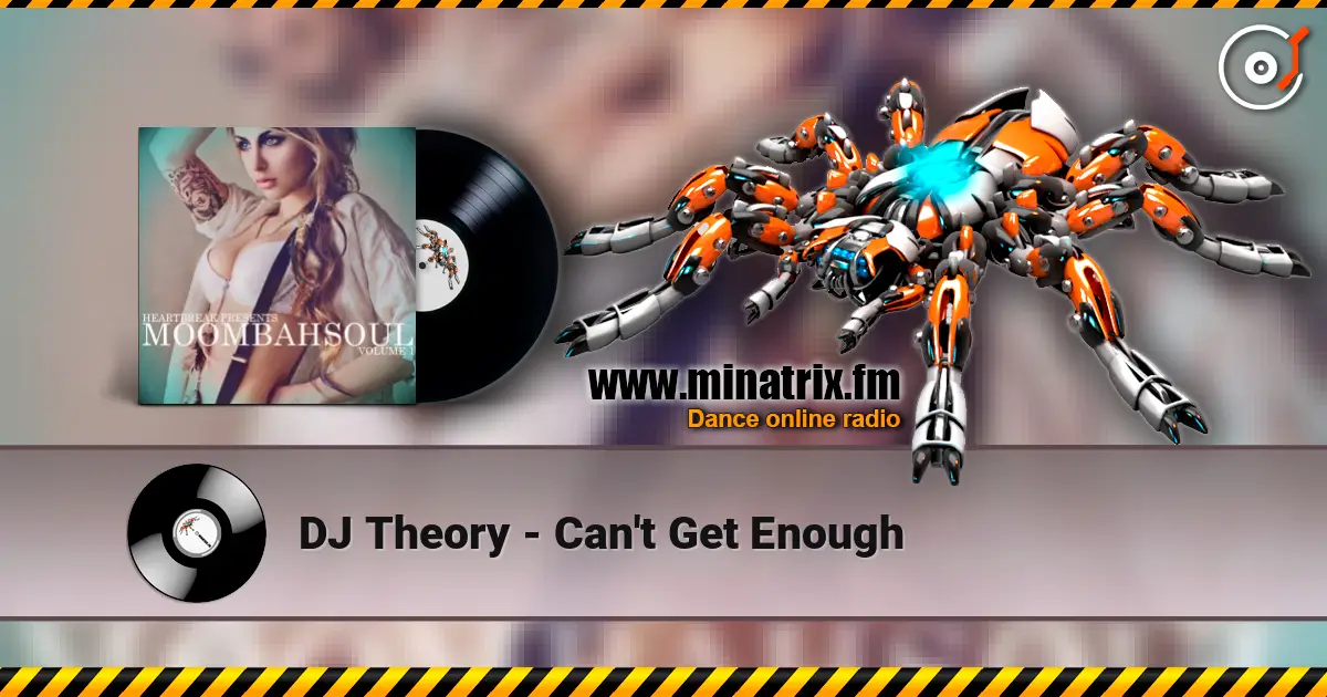 DJ Theory - Can't Get Enough listen online in high quality | Minatrix.FM