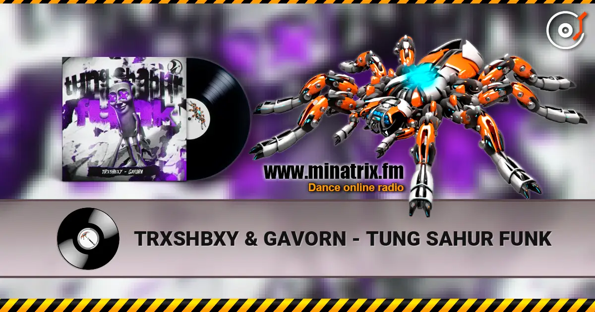 TRXSHBXY & GAVORN - TUNG SAHUR FUNK listen online in high quality | Minatrix.FM