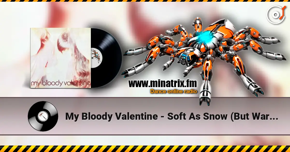 My Bloody Valentine - Soft As Snow (But Warm Inside) listen online in high quality | Minatrix.FM