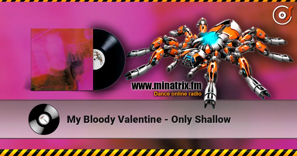 My Bloody Valentine - Only Shallow listen online in high quality | Minatrix.FM