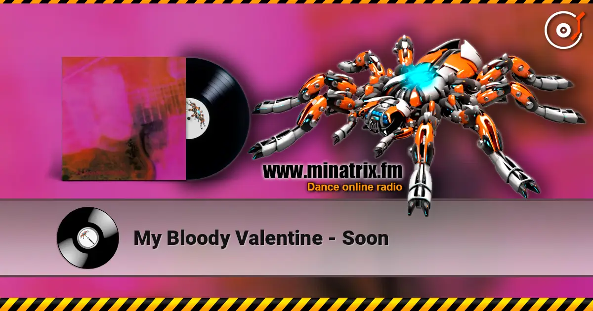 My Bloody Valentine - Soon listen online in high quality | Minatrix.FM