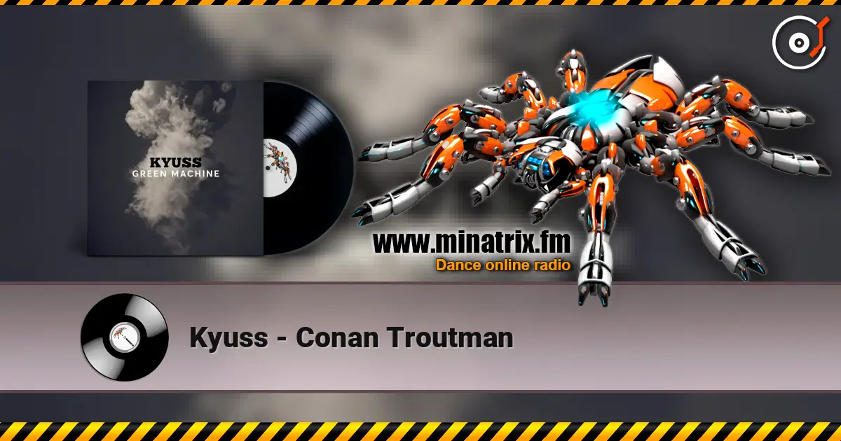 Kyuss - Conan Troutman listen online in high quality | Minatrix.FM