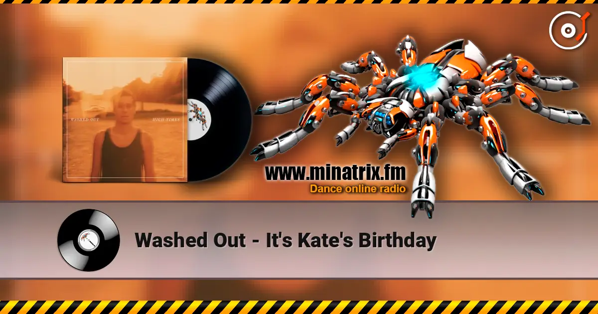 Washed Out - It's Kate's Birthday listen online in high quality | Minatrix.FM