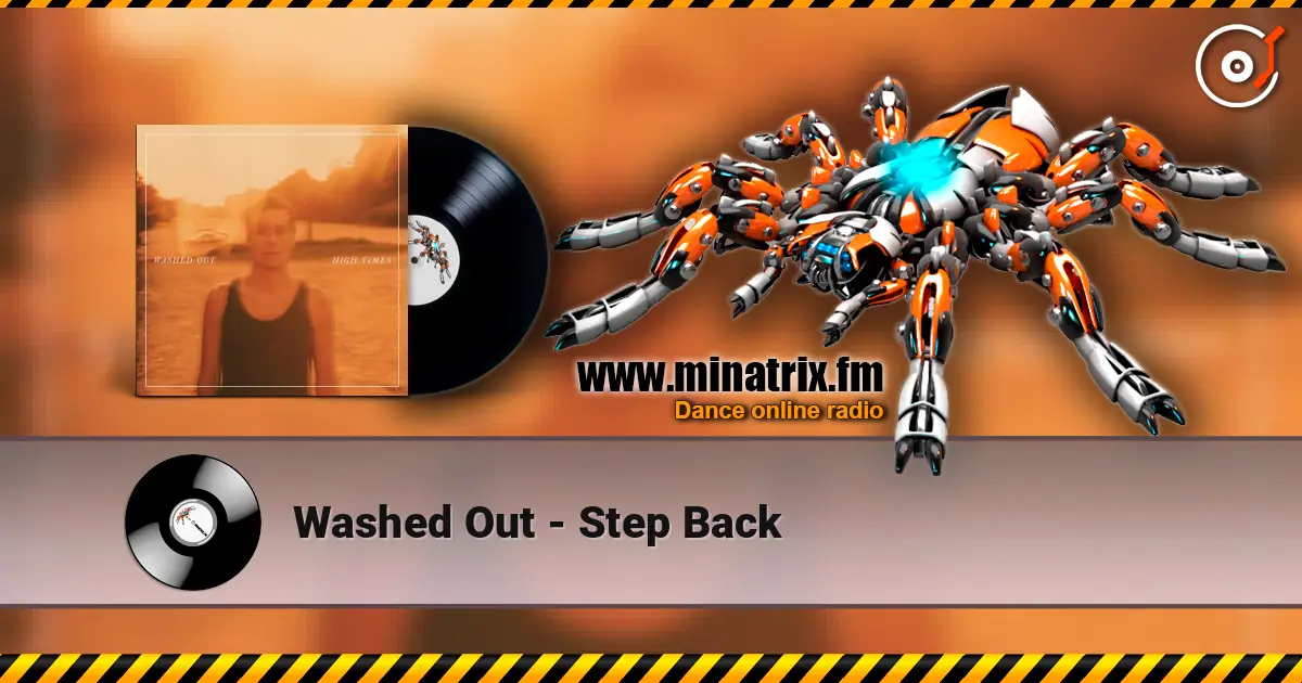 Washed Out - Step Back listen online in high quality | Minatrix.FM