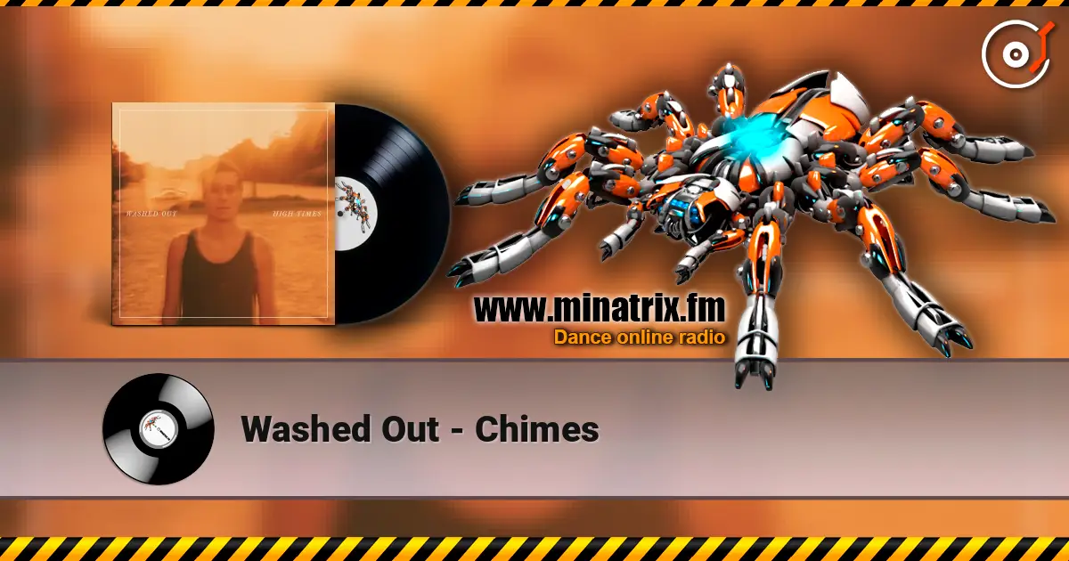 Washed Out - Chimes listen online in high quality | Minatrix.FM