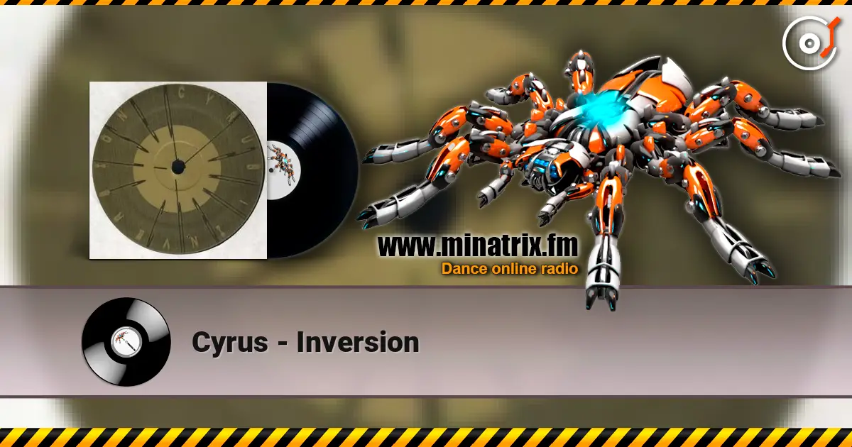 Cyrus - Inversion listen online in high quality | Minatrix.FM