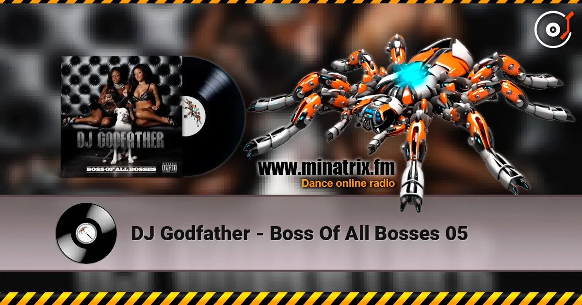 DJ Godfather - Boss Of All Bosses 05 listen online in high quality | Minatrix.FM