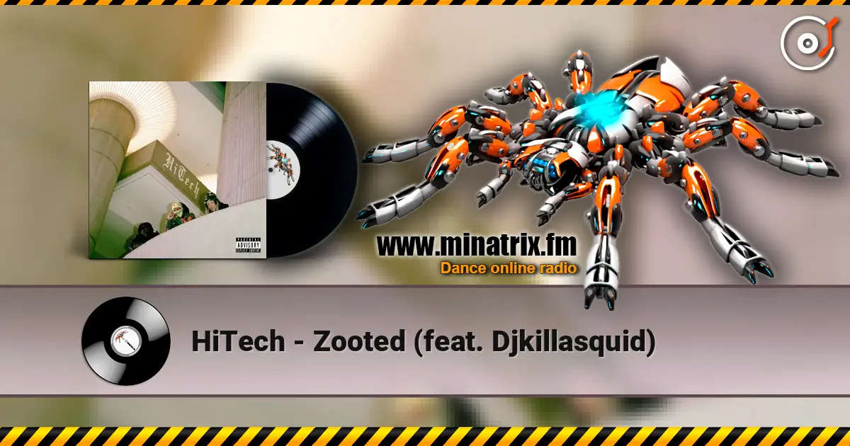HiTech - Zooted (feat. Djkillasquid) listen online in high quality | Minatrix.FM