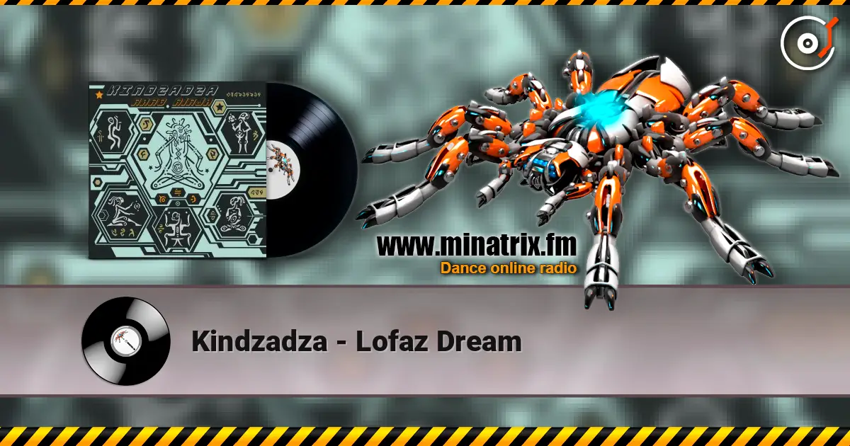Kindzadza - Lofaz Dream listen online in high quality | Minatrix.FM