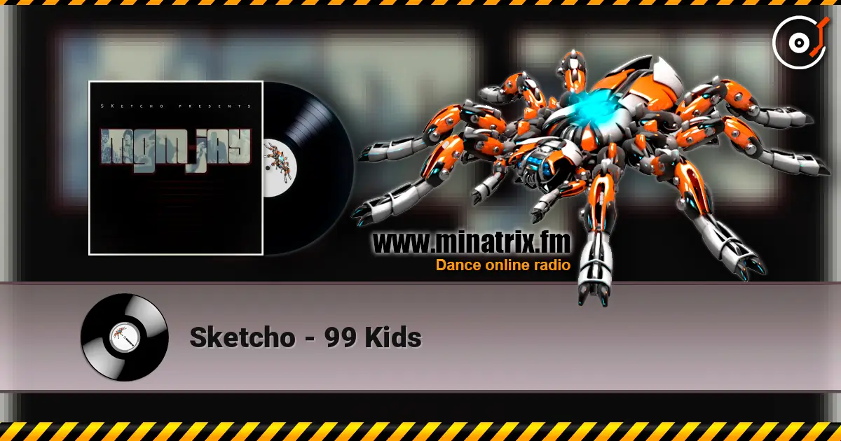 Sketcho - 99 Kids listen online in high quality | Minatrix.FM