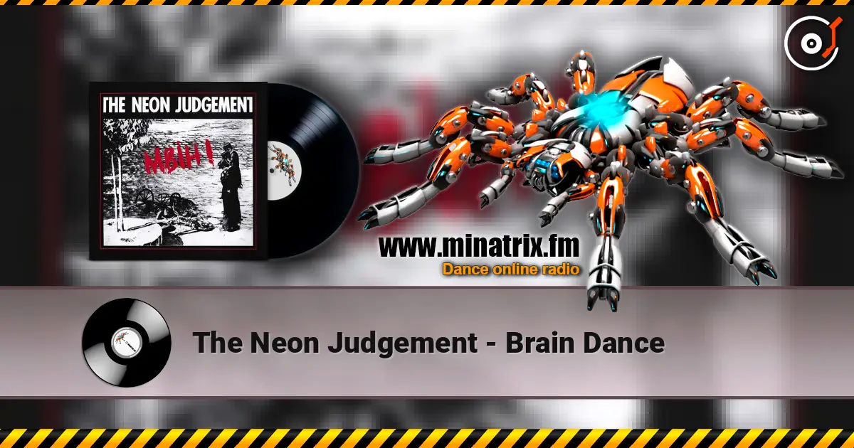 The Neon Judgement - Brain Dance listen online in high quality | Minatrix.FM