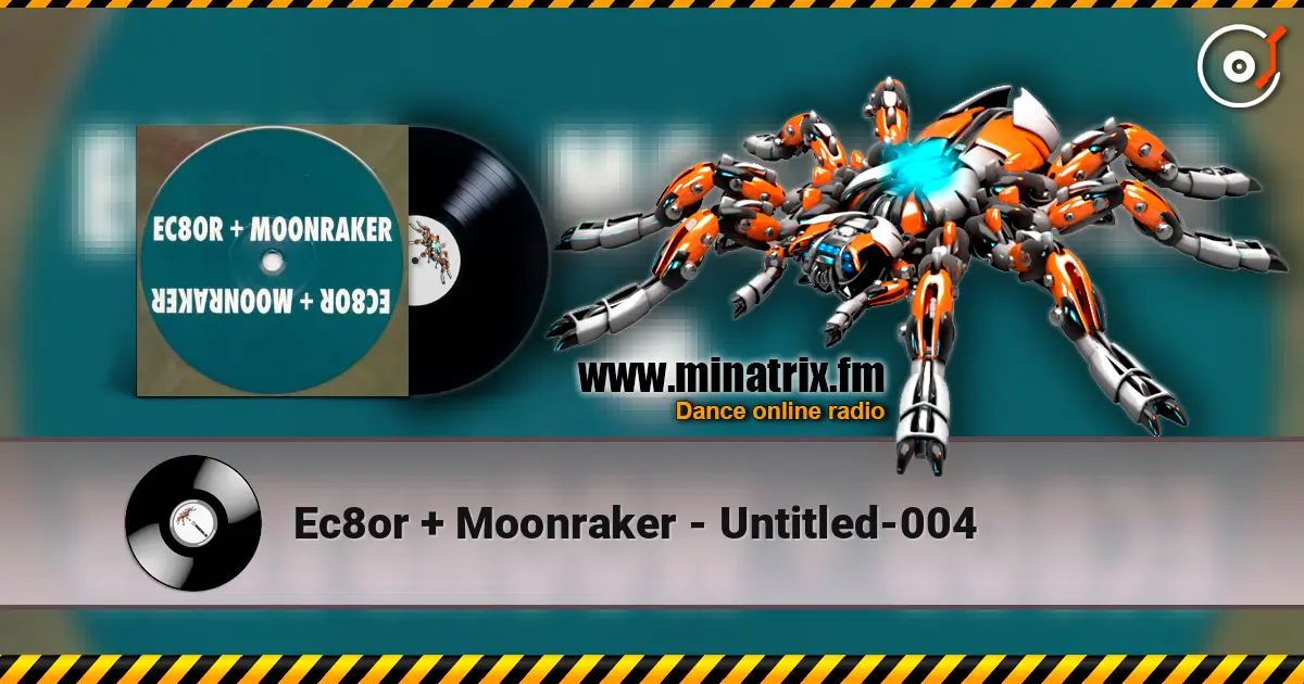 Ec8or + Moonraker - Untitled-004 listen online in high quality | Minatrix.FM
