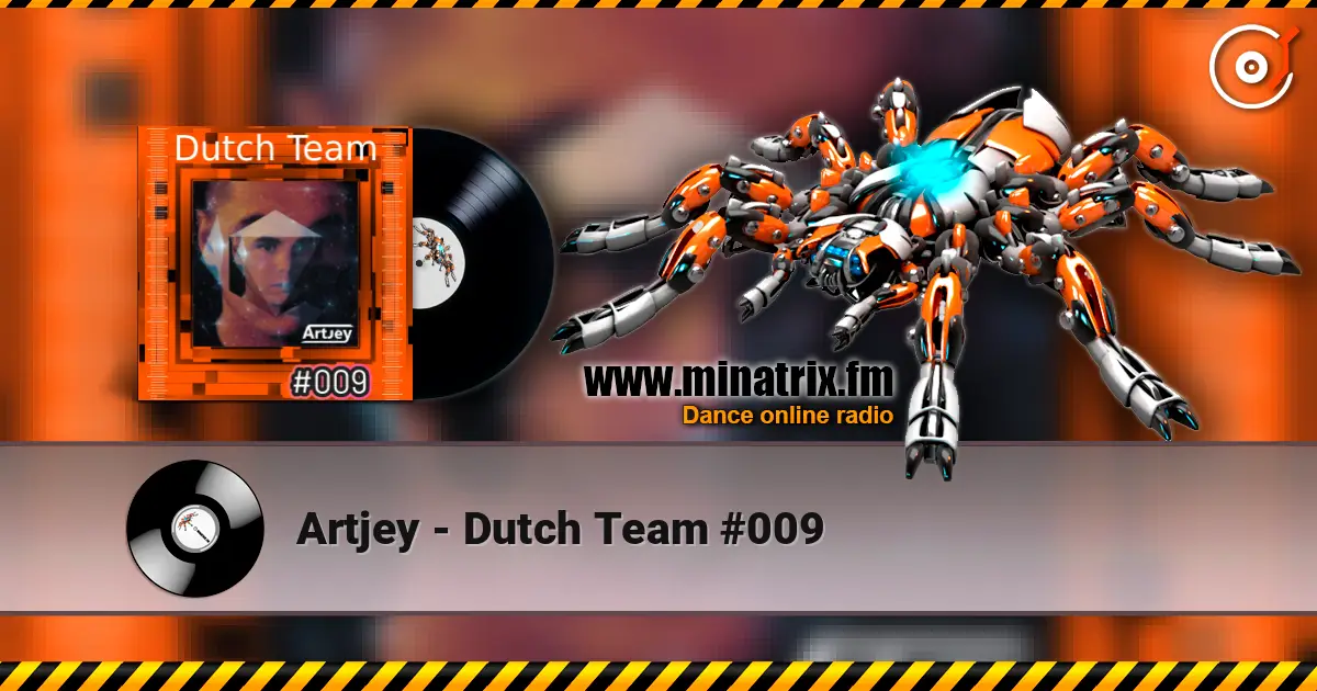 Artjey - Dutch Team #009 listen online in high quality | Minatrix.FM
