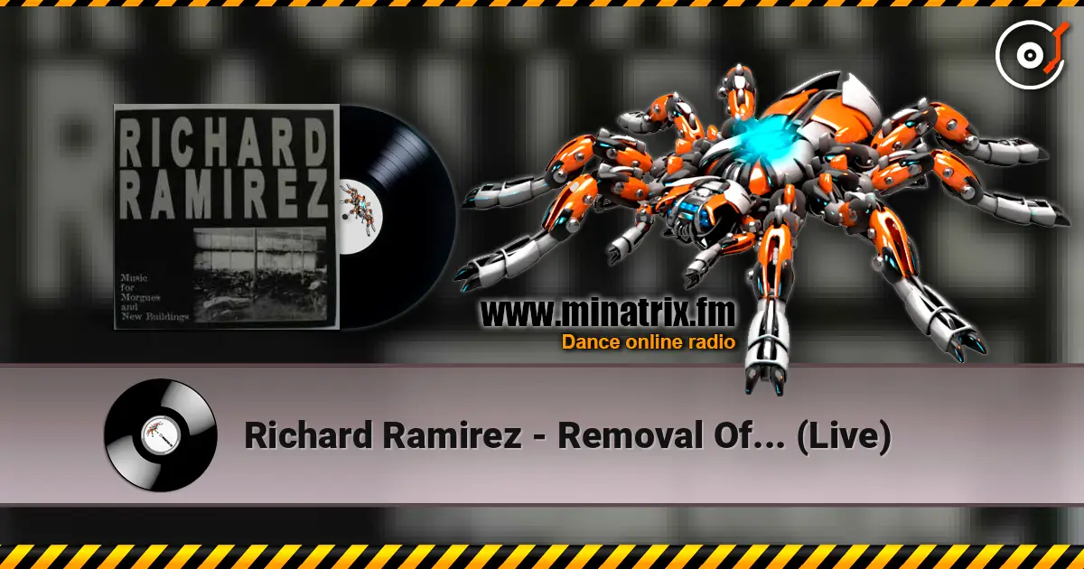 Richard Ramirez - Removal Of... (Live) listen online in high quality | Minatrix.FM