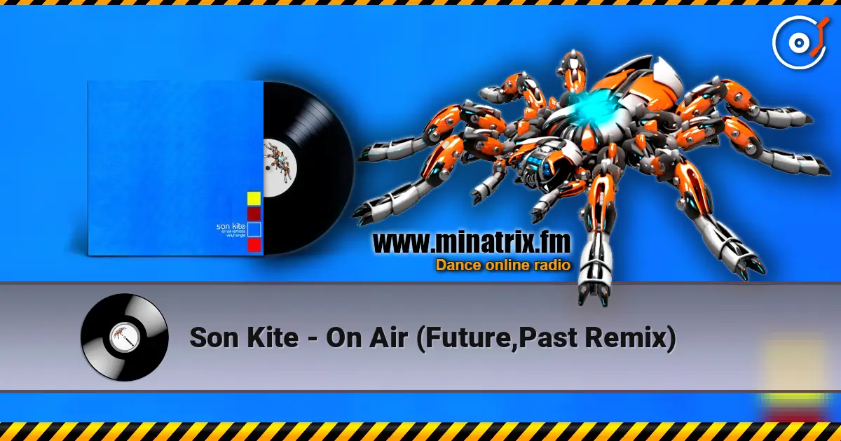 Son Kite - On Air (Future,Past Remix) listen online in high quality | Minatrix.FM