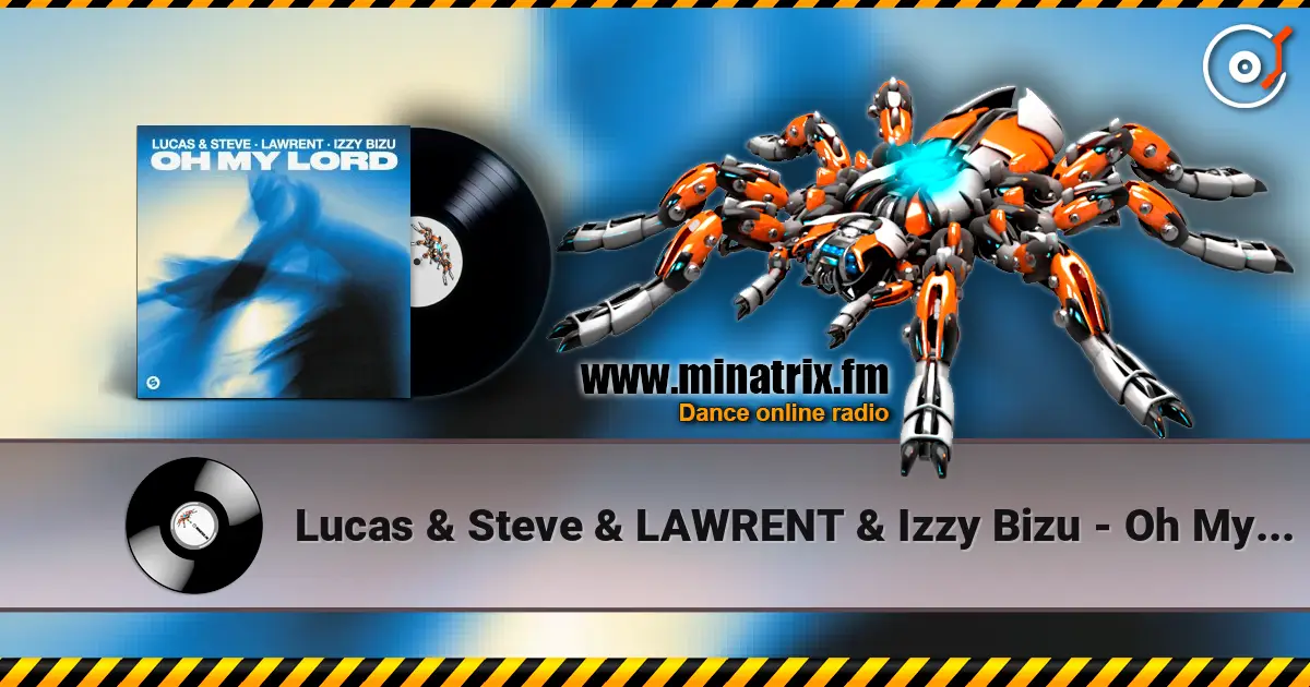 Lucas & Steve & LAWRENT & Izzy Bizu - Oh My Lord listen online in high quality | Minatrix.FM