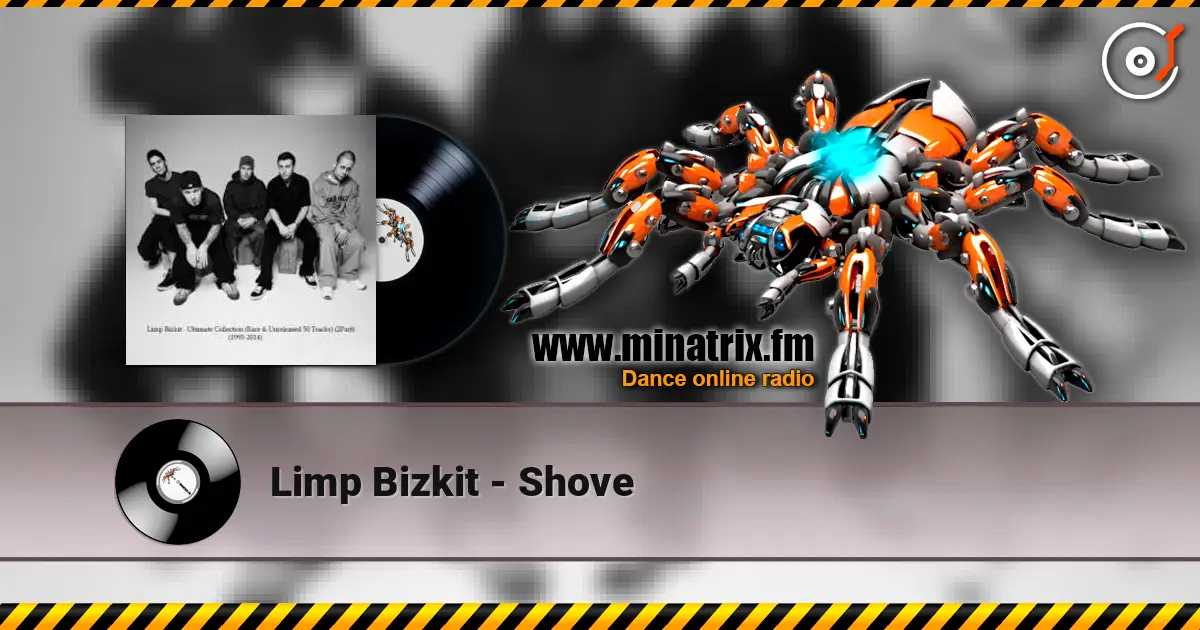 Limp Bizkit - Shove listen online in high quality | Minatrix.FM