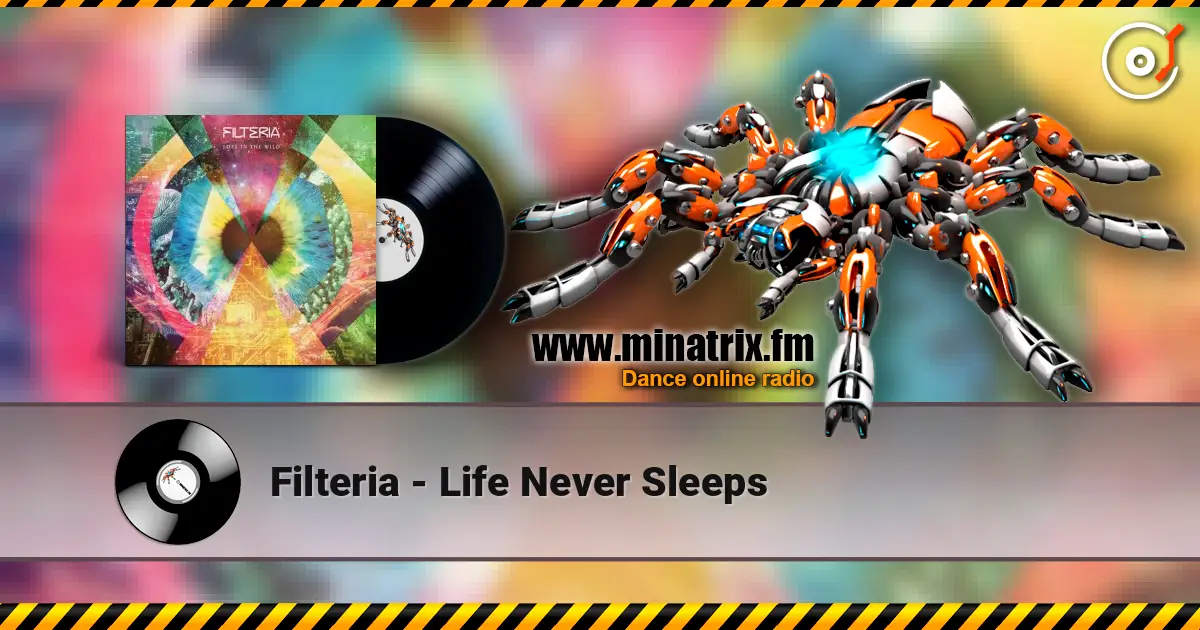 Filteria - Life Never Sleeps listen online in high quality | Minatrix.FM