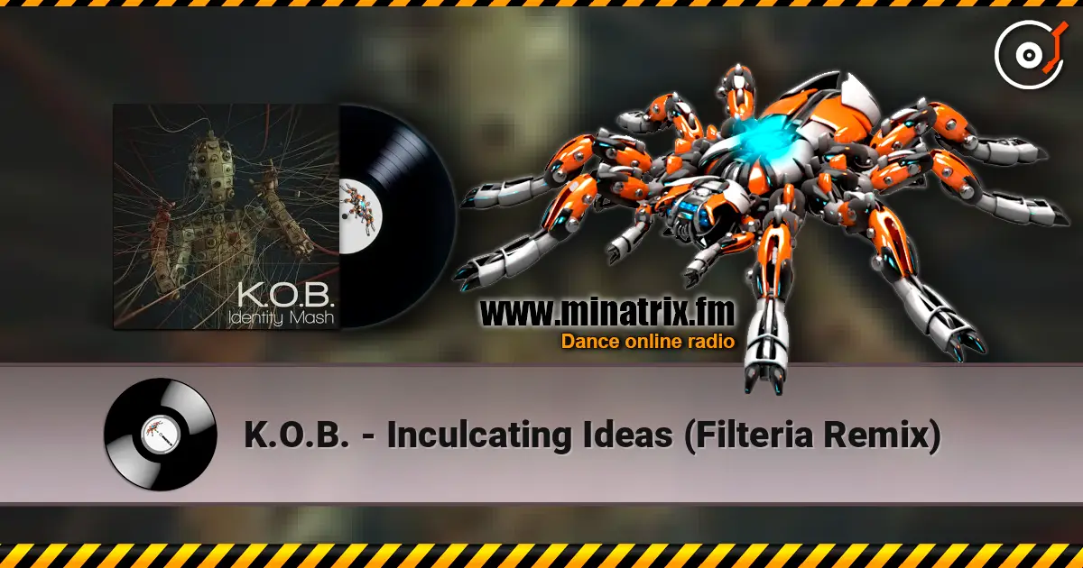 K.O.B. - Inculcating Ideas (Filteria Remix) listen online in high quality | Minatrix.FM